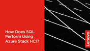 How Does SQL Perform Using Azure Stack HCI?